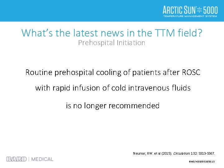 What’s the latest news in the TTM field? Prehospital Initiation Routine prehospital cooling of