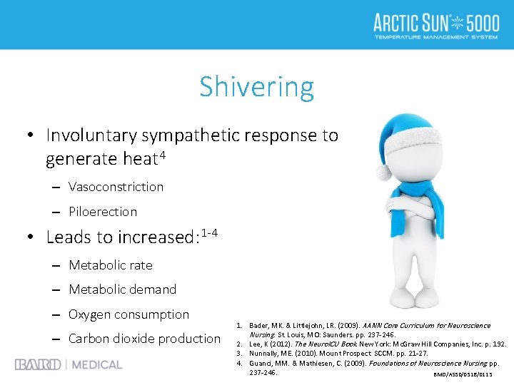 Shivering • Involuntary sympathetic response to generate heat 4 – Vasoconstriction – Piloerection •