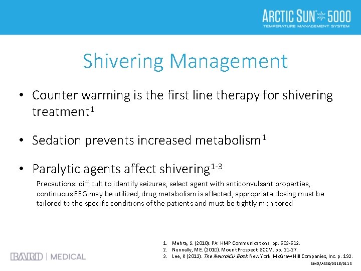 Shivering Management • Counter warming is the first line therapy for shivering treatment 1