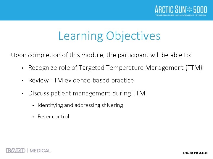 Learning Objectives Upon completion of this module, the participant will be able to: •