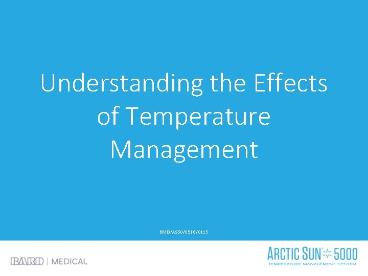 Understanding the Effects of Temperature Management BMD/AS 50/0516/0115 