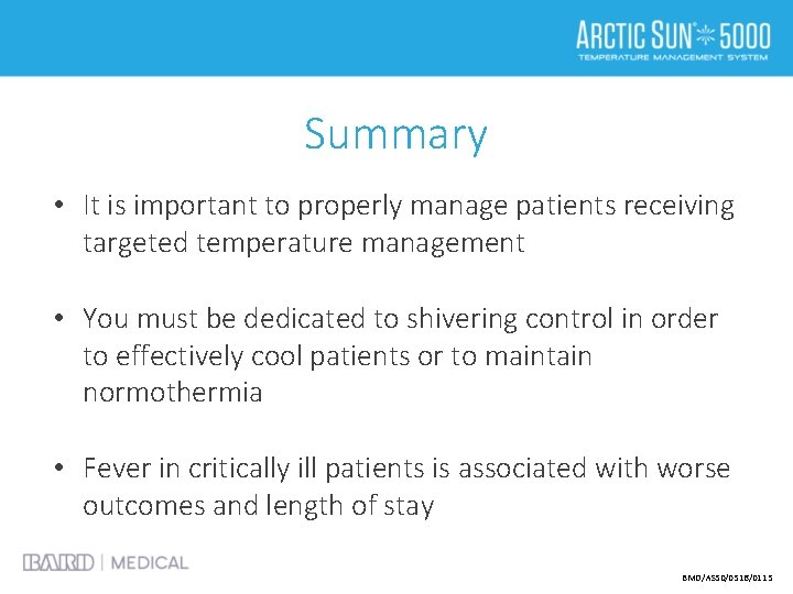 Summary • It is important to properly manage patients receiving targeted temperature management •