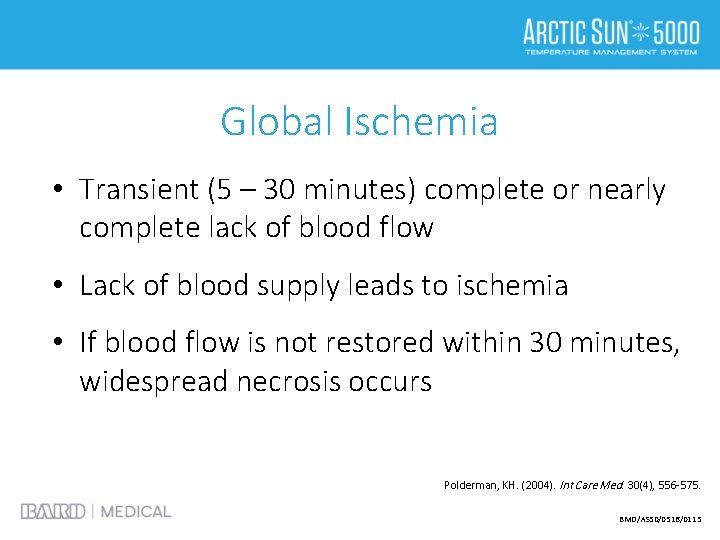 Global Ischemia • Transient (5 – 30 minutes) complete or nearly complete lack of