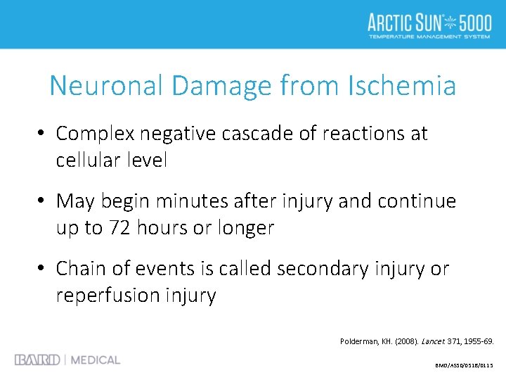 Neuronal Damage from Ischemia • Complex negative cascade of reactions at cellular level •