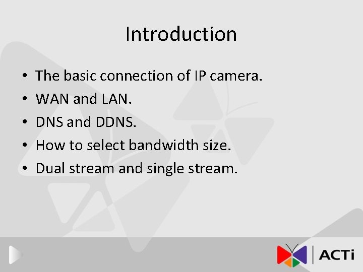 Introduction • • • The basic connection of IP camera. WAN and LAN. DNS