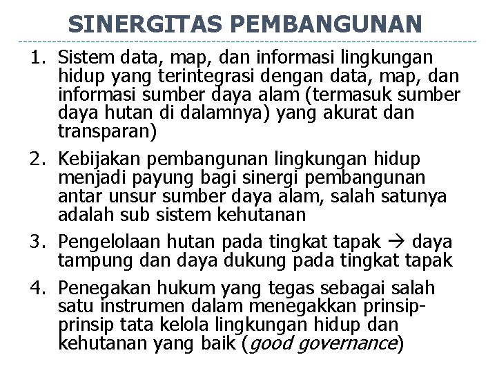 SINERGITAS PEMBANGUNAN 1. Sistem data, map, dan informasi lingkungan hidup yang terintegrasi dengan data,