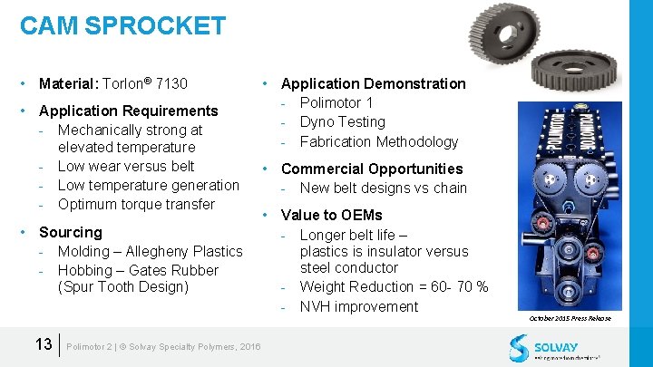 CAM SPROCKET • Material: Torlon® 7130 • Application Requirements - Mechanically strong at elevated