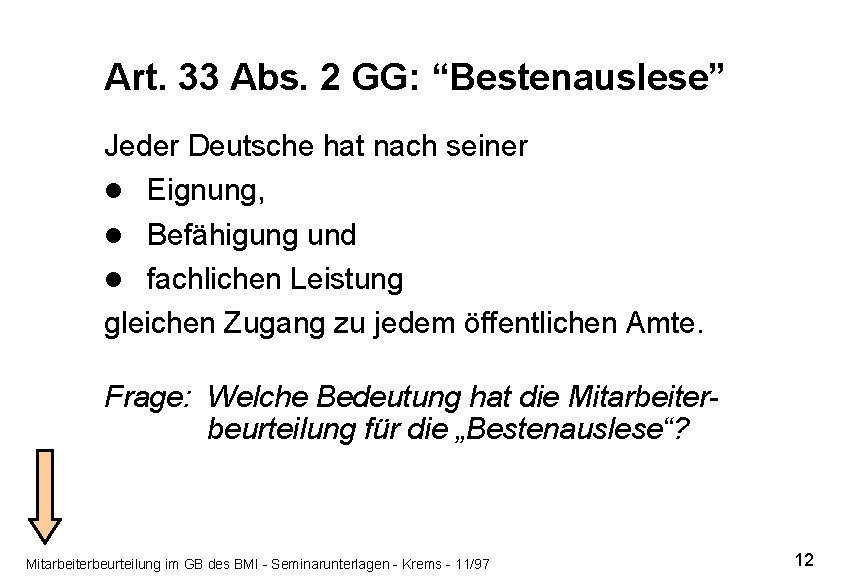 Art. 33 Abs. 2 GG: “Bestenauslese” Jeder Deutsche hat nach seiner l Eignung, l
