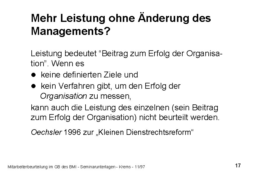 Mehr Leistung ohne Änderung des Managements? Leistung bedeutet “Beitrag zum Erfolg der Organisation”. Wenn