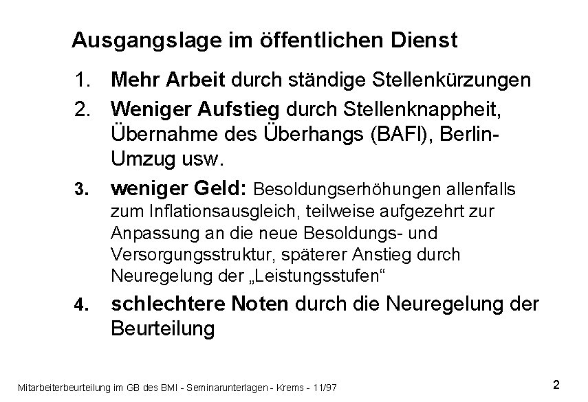 Ausgangslage im öffentlichen Dienst 1. Mehr Arbeit durch ständige Stellenkürzungen 2. Weniger Aufstieg durch