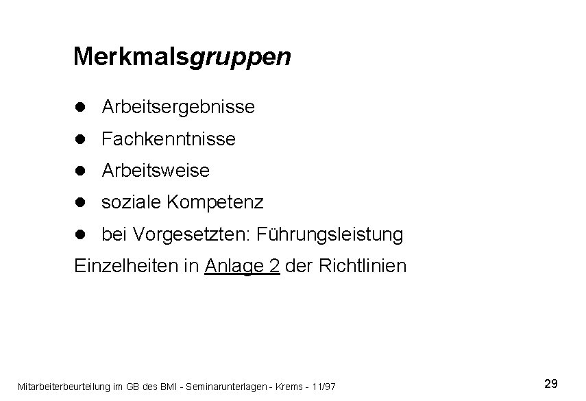 Merkmalsgruppen l Arbeitsergebnisse l Fachkenntnisse l Arbeitsweise l soziale Kompetenz l bei Vorgesetzten: Führungsleistung