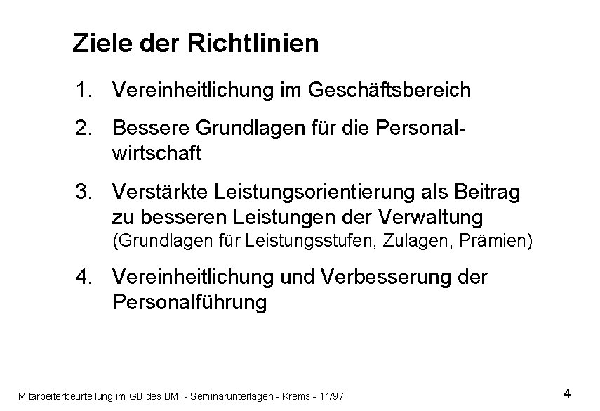 Ziele der Richtlinien 1. Vereinheitlichung im Geschäftsbereich 2. Bessere Grundlagen für die Personalwirtschaft 3.