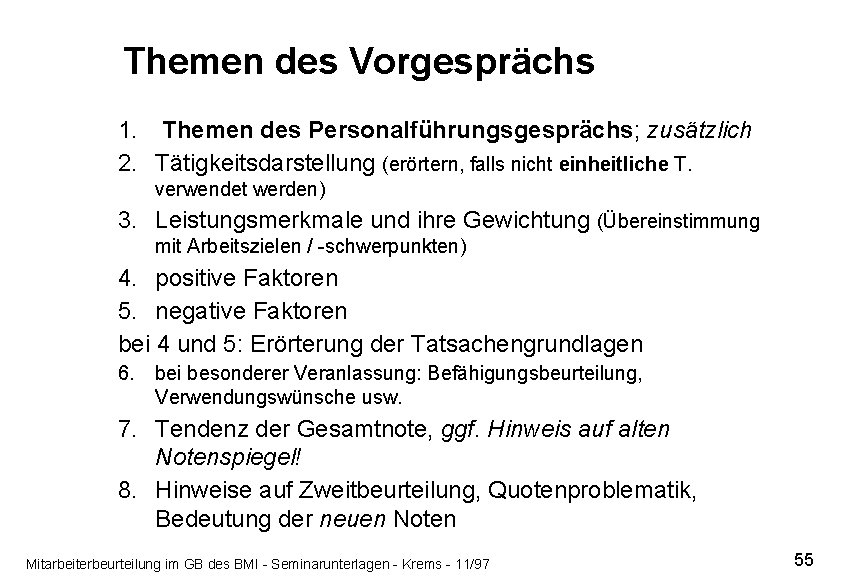 Themen des Vorgesprächs 1. Themen des Personalführungsgesprächs; zusätzlich 2. Tätigkeitsdarstellung (erörtern, falls nicht einheitliche