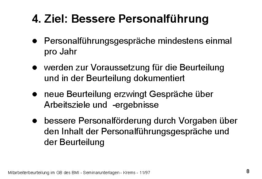 4. Ziel: Bessere Personalführung l Personalführungsgespräche mindestens einmal pro Jahr l werden zur Voraussetzung