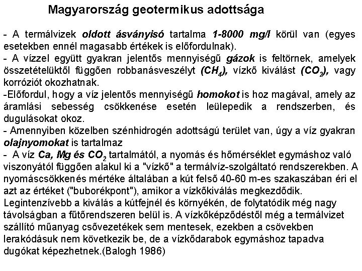 Magyarország geotermikus adottsága - A termálvizek oldott ásványisó tartalma 1 -8000 mg/l körül van