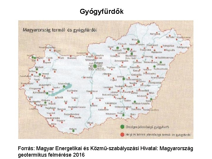 Gyógyfürdők Forrás: Magyar Energetikai és Közmű-szabályozási Hivatal: Magyarország geotermikus felmérése 2016 