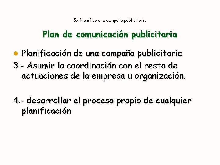 5. - Planifica una campaña publicitaria Plan de comunicación publicitaria Planificación de una campaña