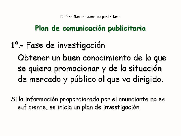 5. - Planifica una campaña publicitaria Plan de comunicación publicitaria 1º. - Fase de