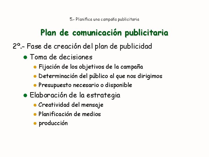 5. - Planifica una campaña publicitaria Plan de comunicación publicitaria 2º. - Fase de