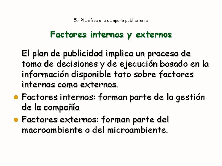 5. - Planifica una campaña publicitaria Factores internos y externos El plan de publicidad