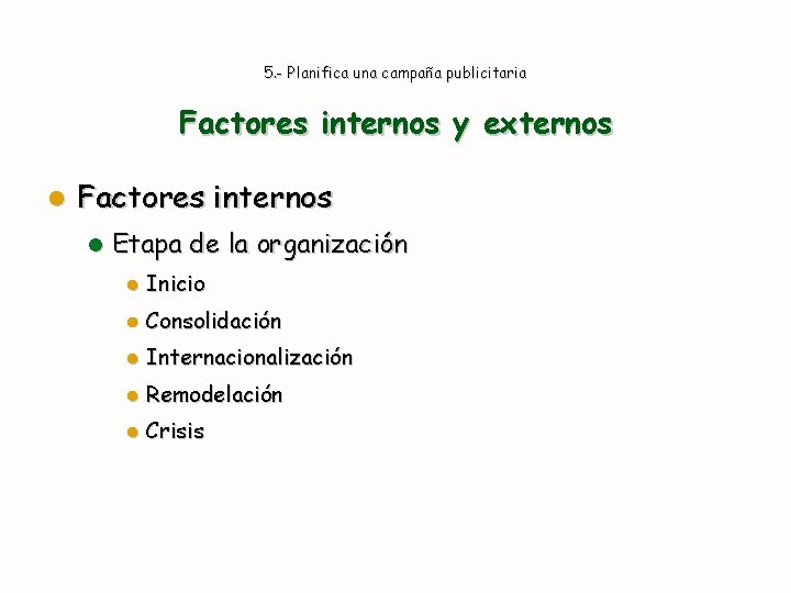 5. - Planifica una campaña publicitaria Factores internos y externos l Factores internos l