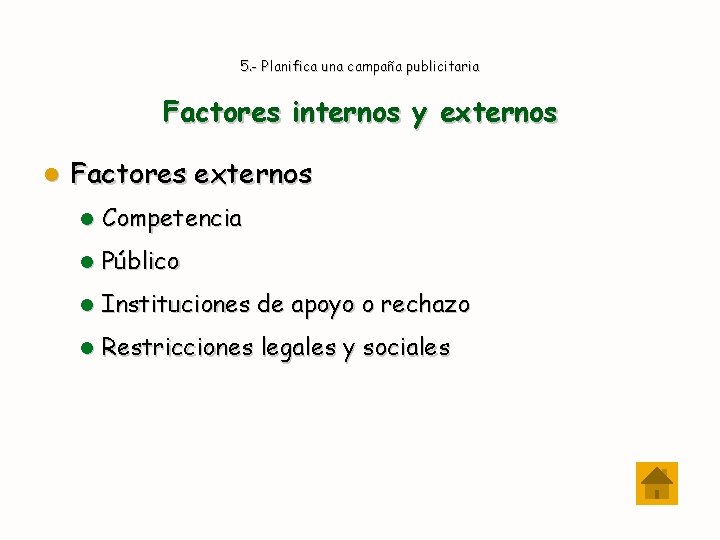 5. - Planifica una campaña publicitaria Factores internos y externos l Factores externos l