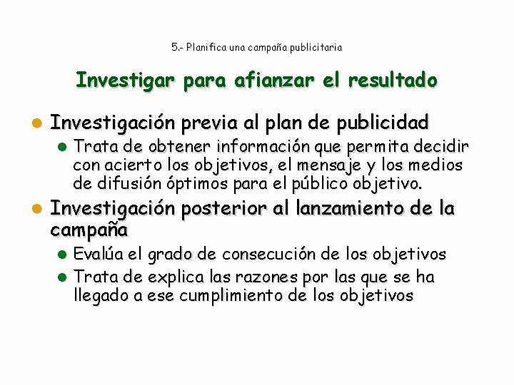 5. - Planifica una campaña publicitaria Investigar para afianzar el resultado l Investigación previa