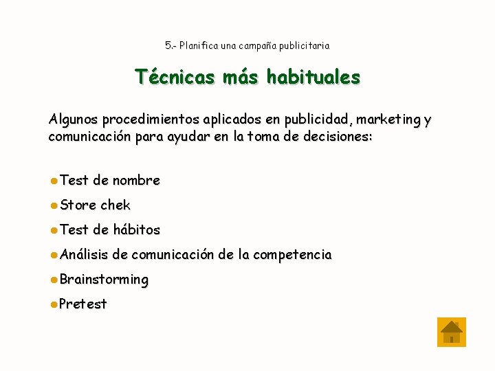 5. - Planifica una campaña publicitaria Técnicas más habituales Algunos procedimientos aplicados en publicidad,