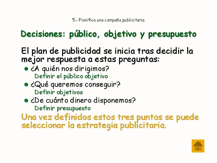 5. - Planifica una campaña publicitaria Decisiones: público, objetivo y presupuesto El plan de
