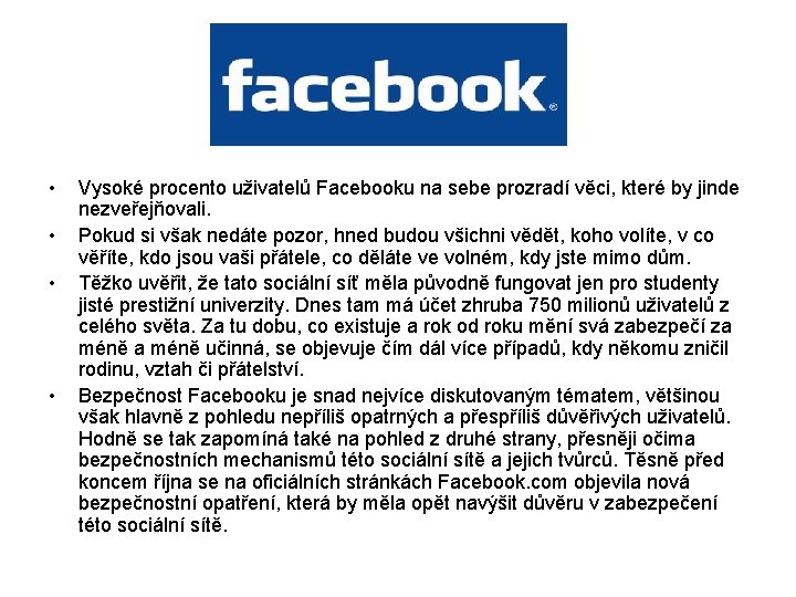  • • Vysoké procento uživatelů Facebooku na sebe prozradí věci, které by jinde