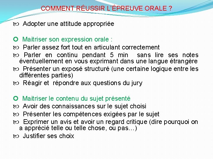 COMMENT RÉUSSIR L’ÉPREUVE ORALE ? Adopter une attitude appropriée Maitriser son expression orale :