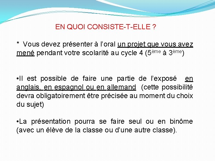 EN QUOI CONSISTE-T-ELLE ? * Vous devez présenter à l’oral un projet que vous