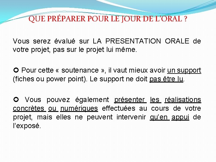 QUE PRÉPARER POUR LE JOUR DE L’ORAL ? Vous serez évalué sur LA PRESENTATION