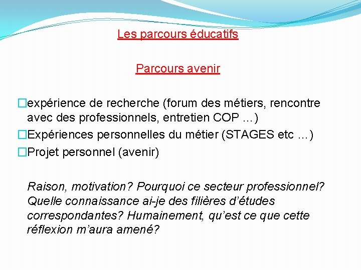 Les parcours éducatifs Parcours avenir �expérience de recherche (forum des métiers, rencontre avec des