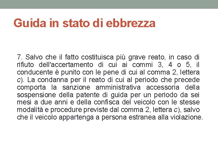 Guida in stato di ebbrezza 7. Salvo che il fatto costituisca più grave reato,