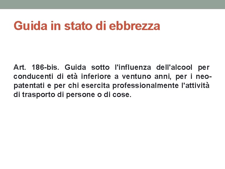 Guida in stato di ebbrezza Art. 186 -bis. Guida sotto l'influenza dell'alcool per conducenti