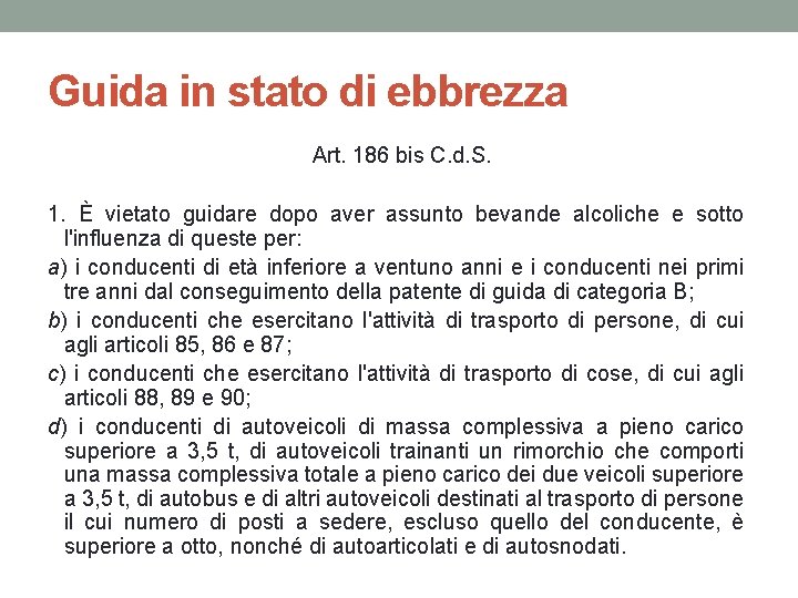 Guida in stato di ebbrezza Art. 186 bis C. d. S. 1. È vietato