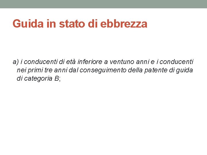 Guida in stato di ebbrezza a) i conducenti di età inferiore a ventuno anni
