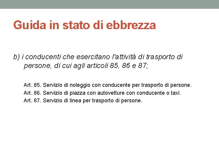 Guida in stato di ebbrezza b) i conducenti che esercitano l'attività di trasporto di