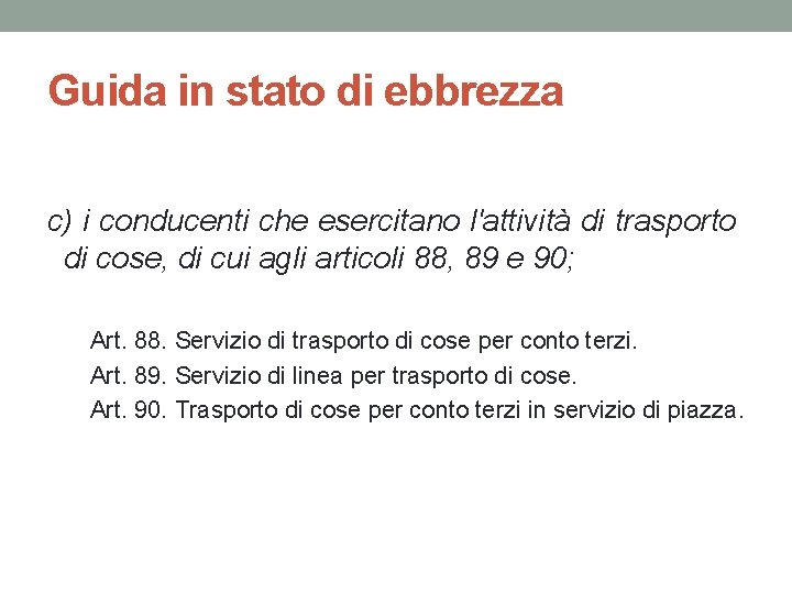 Guida in stato di ebbrezza c) i conducenti che esercitano l'attività di trasporto di