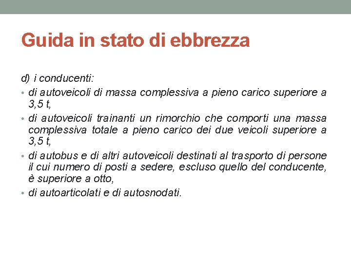 Guida in stato di ebbrezza d) i conducenti: • di autoveicoli di massa complessiva