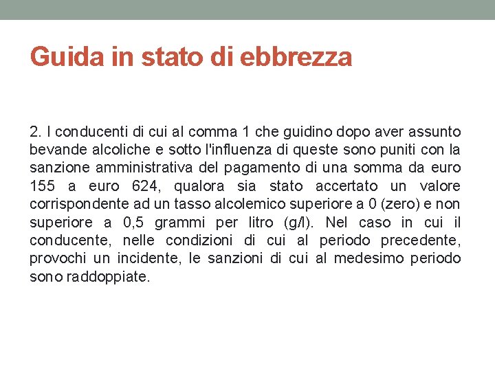 Guida in stato di ebbrezza 2. I conducenti di cui al comma 1 che