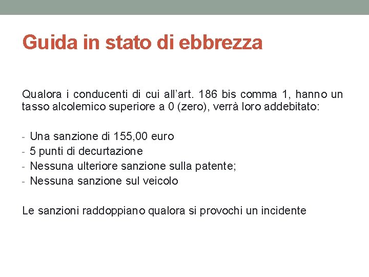 Guida in stato di ebbrezza Qualora i conducenti di cui all’art. 186 bis comma