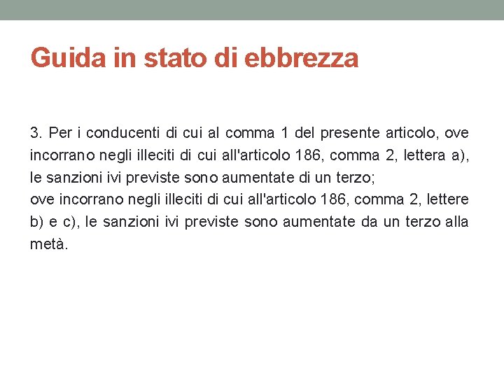 Guida in stato di ebbrezza 3. Per i conducenti di cui al comma 1