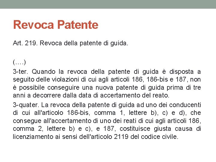 Revoca Patente Art. 219. Revoca della patente di guida. (…. ) 3 -ter. Quando