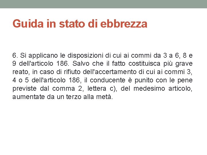 Guida in stato di ebbrezza 6. Si applicano le disposizioni di cui ai commi