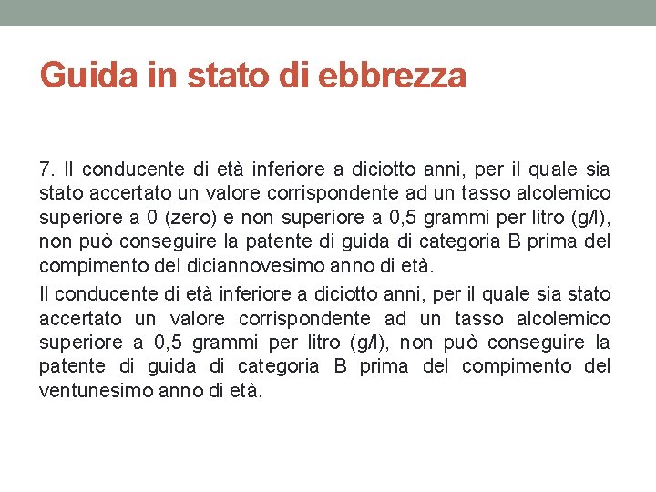 Guida in stato di ebbrezza 7. Il conducente di età inferiore a diciotto anni,