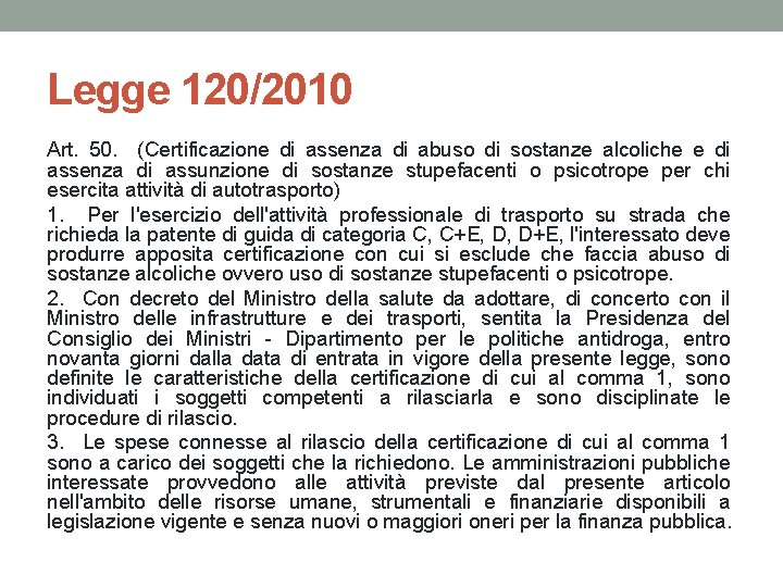 Legge 120/2010 Art. 50. (Certificazione di assenza di abuso di sostanze alcoliche e di