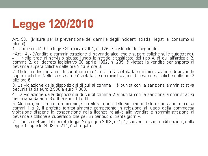 Legge 120/2010 Art. 53. (Misure per la prevenzione dei danni e degli incidenti stradali