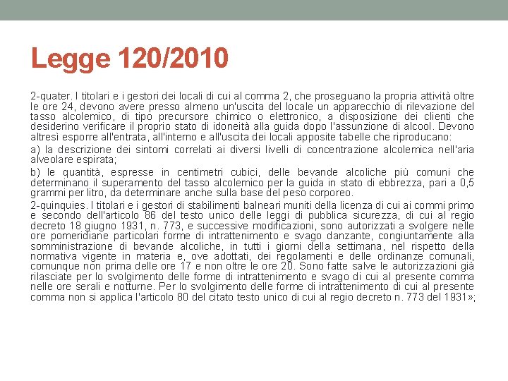 Legge 120/2010 2 -quater. I titolari e i gestori dei locali di cui al